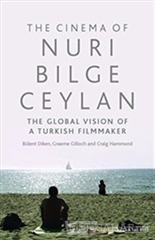 The Cinema of Nuri Bilge Ceylan (Ciltli) - Bülent Diken- | Yeni ve İki