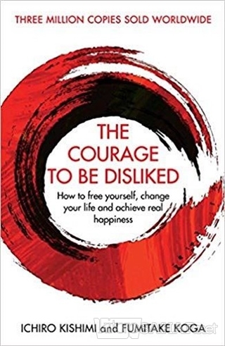 The Courage To Be Disliked - Ichiro Kishimi | Yeni ve İkinci El Ucuz K