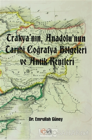 Trakya'nın, Anadolu'nun Tarihi Coğrafya Bölgeleri ve Antik Kentleri - 
