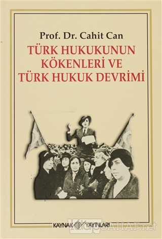 Türk Hukukunun Kökenleri ve Türk Hukuk Devrimi - Cahit Can | Yeni ve İ