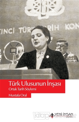 Türk Ulusunun İnşası - Mustafa Oral | Yeni ve İkinci El Ucuz Kitabın A