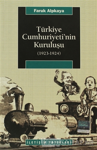 Türkiye Cumhuriyeti'nin Kuruluşu (1923-1924) - Faruk Alpkaya | Yeni ve