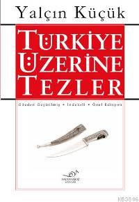 Türkiye Üzerine Tezler - Yalçın Küçük- | Yeni ve İkinci El Ucuz Kitabı