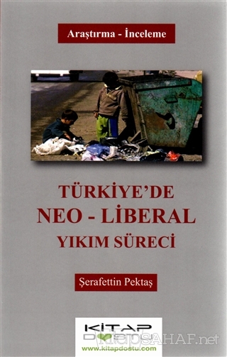 Türkiye'de Neo-Liberal Yıkım Süreci - Şerafettin Pektaş | Yeni ve İkin