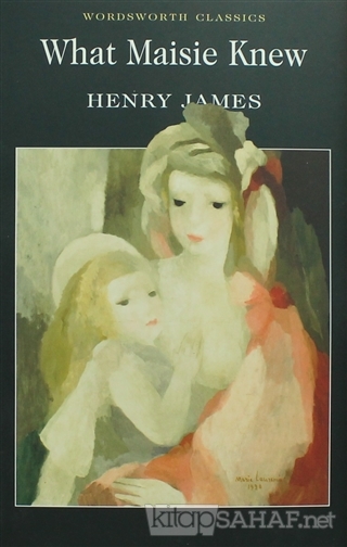 What Maisie Knew - Henry James- | Yeni ve İkinci El Ucuz Kitabın Adres