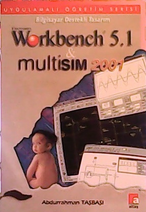 WORKBECH 5.1 MULTİSIM 2001 / A.TAŞBAŞI ALTAŞ - Abdurrahman Taşbaşı- | 