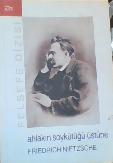 AHLAKIN SOYKÜTÜĞÜ ÜSTÜNE - Friedrich Nietzsche- | Yeni ve İkinci El Uc