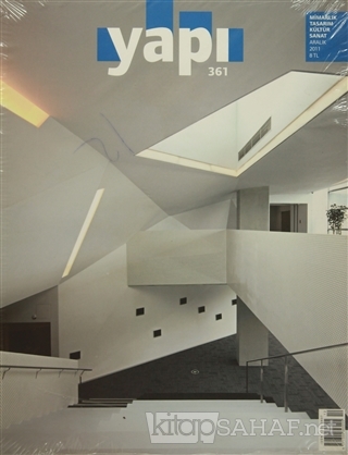 Yapı Dergisi Sayı : 361 / Mimarlık Tasarım Kültür Sanat Aralık 2011 - 