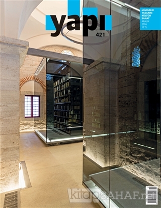 Yapı Dergisi Sayı : 421 / Mimarlık Tasarım Kültür Sanat Aralık 2016 - 