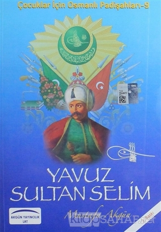 Yavuz Sultan Selim - Mustafa Akgün- | Yeni ve İkinci El Ucuz Kitabın A