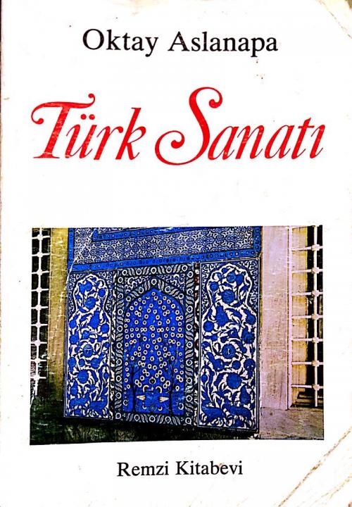 Türk Sanatı - Oktay Aslanapa- | Yeni ve İkinci El Ucuz Kitabın Adresi