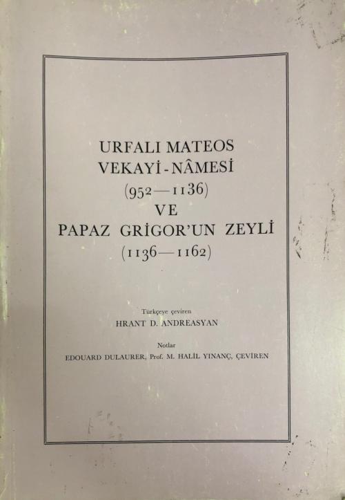 Urfalı Mateos Vekayi-Namesi (952-1136) ve Papaz Grigor'un Zeyli (1136-