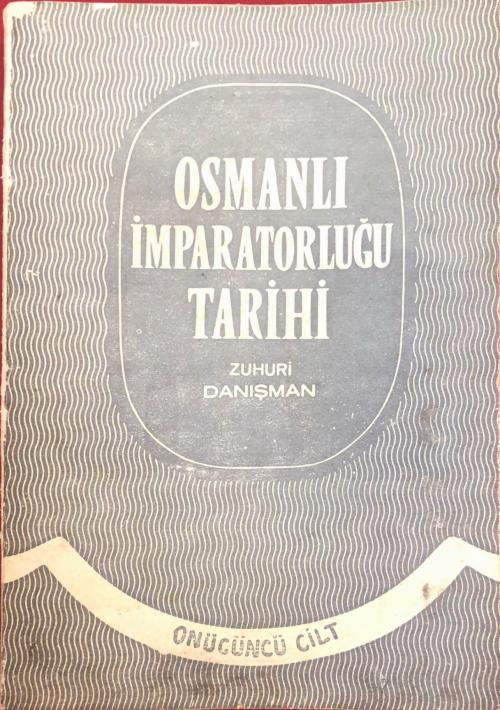 Osmanlı İmparatorluğu Tarihi Onüçüncü Cilt - Zuhuri Danışman | Yeni ve