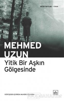 Yitik Bir Aşkın Gölgesinde - Mehmed Uzun | Yeni ve İkinci El Ucuz Kita