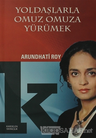 Yoldaşlarla Omuz Omuza Yürümek - Arundhati Roy- | Yeni ve İkinci El Uc