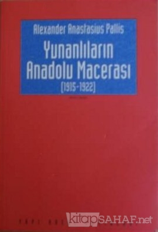 Yunanlıların Anadolu Macerası (1915-1922) - Alexander Anastasius Palli