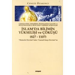 İslamda Bilimin Yükselişi ve Çöküşü - Cengiz Özakıncı- | Yeni ve İkinc
