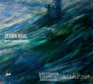 Zehra Aral - Bir Ressamın Otoportresi - Mehmet Ergüven | Yeni ve İkinc
