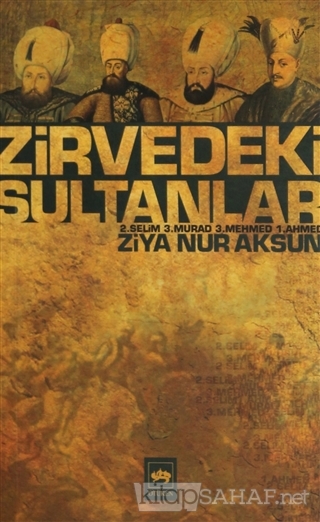 Zirvedeki Sultanlar - Ziya Nur Aksun | Yeni ve İkinci El Ucuz Kitabın 