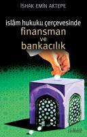İslâm Hukuku Çerçevesinde Finansman ve Bankacılık İslâm Hukuku Çerçevesinde Finansman ve Bankacılık