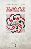 Tasavvuf Şeriatsız Olmaz Tasavvuf Şeriatsız Olmaz