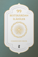 99 Bestekârdan İlâhîler 99 Bestekârdan İlâhîler
