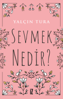 Sevmek Nedir? Sevmek Nedir?