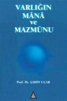 Varlığın Mana ve Mazmunu Varlığın Mana ve Mazmunu