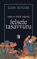 İslam’ın Klasik Çağında Felsefe Tasavvuru İslam’ın Klasik Çağında Felsefe Tasavvuru
