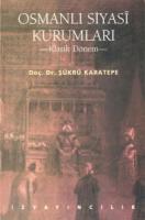Osmanlı Siyasî Kurumları Osmanlı Siyasî Kurumları
