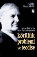 John Hick'in Din Felsefesinde Kötülük Problemi ve Teodise John Hick'in Din Felsefesinde Kötülük Problemi ve Teodise