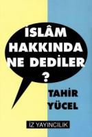 İslam Hakkında Ne Dediler? İslam Hakkında Ne Dediler?
