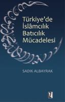 Türkiye’de İslâmcılık-Batıcılık Mücadelesi Türkiye’de İslâmcılık-Batıcılık Mücadelesi