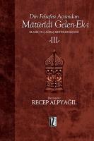 Din Felsefesi Açısından Mâtürîdî Gelen-ek-i 3 Din Felsefesi Açısından Mâtürîdî Gelen-ek-i 3