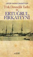 Türk Denizcilik Tarihi ve Ertuğrul Fırkateyni Türk Denizcilik Tarihi ve Ertuğrul Fırkateyni