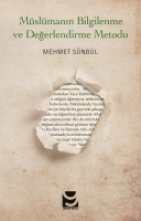 Müslümanın Bilgilenme ve Değerlendirme Metodu Müslümanın Bilgilenme ve Değerlendirme Metodu