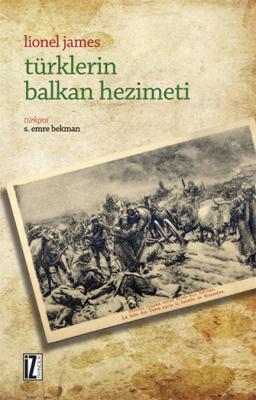 Türklerin Balkan Hezimeti - Lionel James