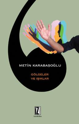 Gölgeler ve Işıklar - Metin Karabaşoğlu