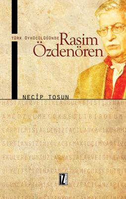 Türk Öykücülüğünde Rasim Özdenören - Necip Tosun