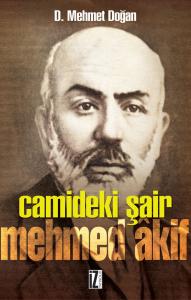Camideki Şair: Mehmed Akif - D. Mehmet Doğan