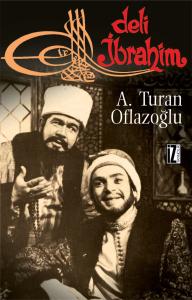 Deli İbrahim - Ahmet Turan Oflazoğlu