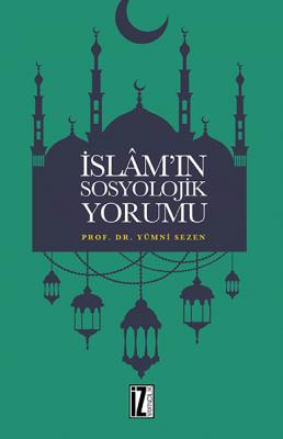 İslam’ın Sosyolojik Yorumu - Yümni Sezen