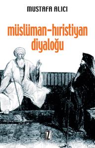 Müslüman-Hıristiyan Diyaloğu - Mustafa Alıcı