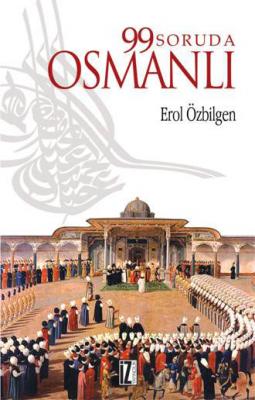 99 Soruda Osmanlı - Erol Özbilgen