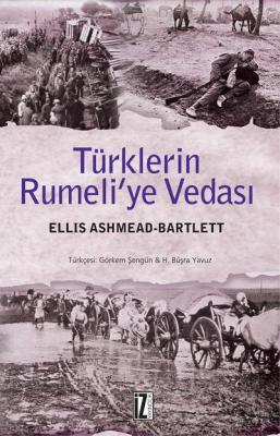Türklerin Rumeli’ye Vedası - Ellis Ashmead-Bartlett