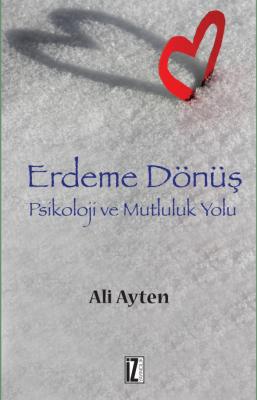 Erdeme Dönüş - Psikoloji ve Mutluluk Yolu