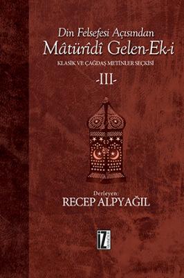 Din Felsefesi Açısından Mâtürîdî Gelen-ek-i 3 - Recep Alpyağıl