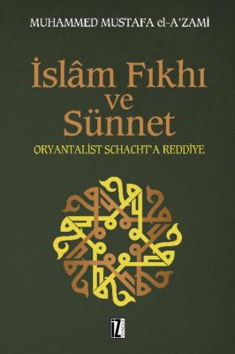 İslam Fıkhı ve Sünnet / Oryantalist J. Schacht’a Eleştiri