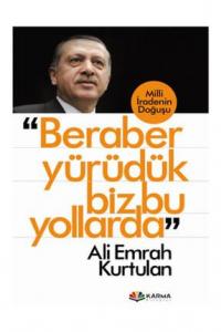 Beraber Yürüdük Biz Bu Yollarda