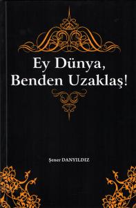 Ey Dünya, Benden Uzaklaş!